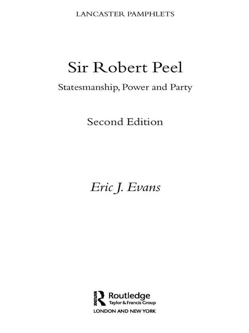 Sir Robert Peel: Statesmanship, Power and Party