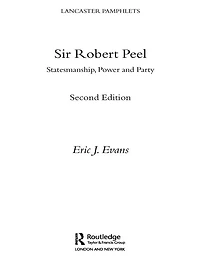 Sir Robert Peel: Statesmanship, Power and Party