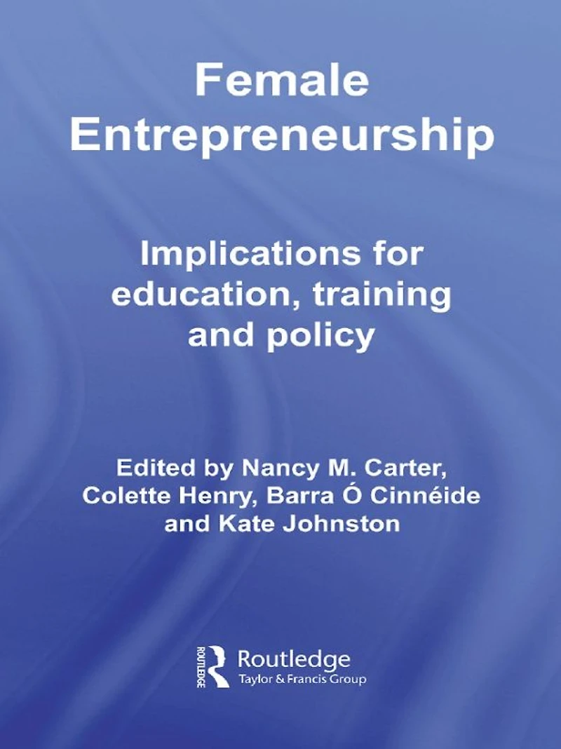 Female Entrepreneurship: Implications for Education, Training and Policy