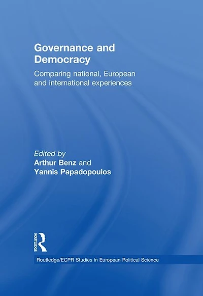 Governance and Democracy: Comparing National, European International Experiences