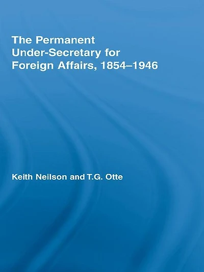 The Permanent Under-Secretary for Foreign Affairs, 1854-1946