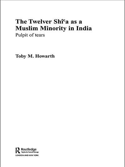 The Twelver Shi'a as a Muslim Minority India: Pulpit of Tears