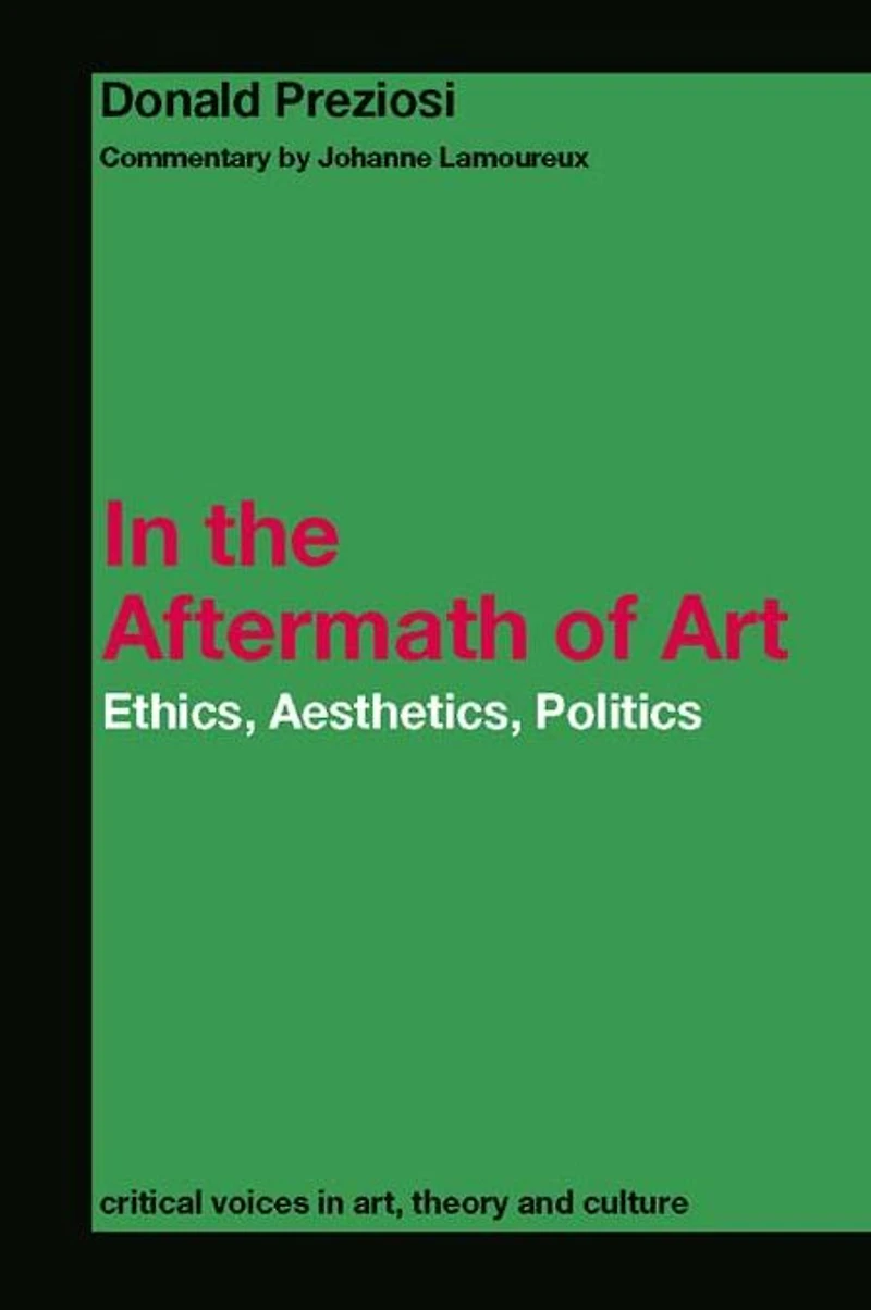 the Aftermath of Art: Ethics, Aesthetics, Politics