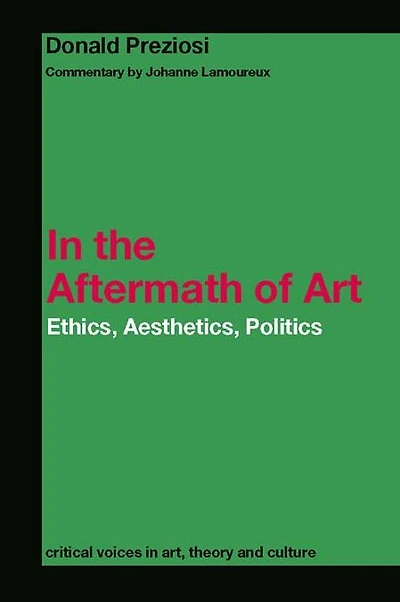 the Aftermath of Art: Ethics, Aesthetics, Politics