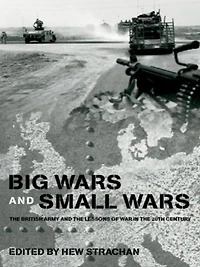 Big Wars and Small Wars: the British Army Lessons of War 20th Century