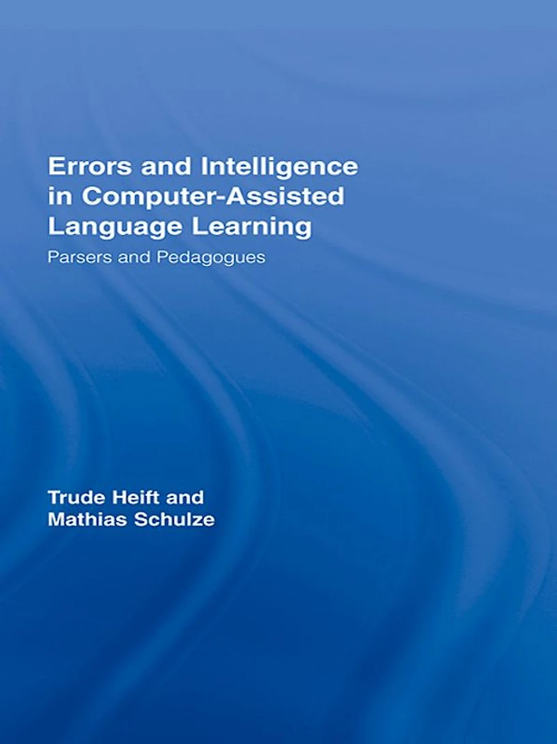Errors and Intelligence Computer-Assisted Language Learning: Parsers Pedagogues