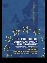 The Politics of European Union Enlargement: Theoretical Approaches