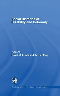 Social Histories of Disability and Deformity: Bodies, Images Experiences