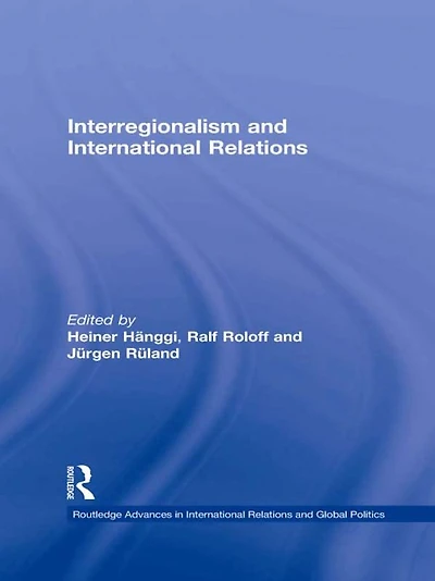 Interregionalism and International Relations: A Stepping Stone to Global Governance?