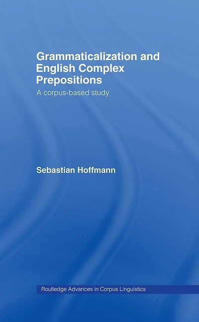 Grammaticalization and English Complex Prepositions: A Corpus-based Study