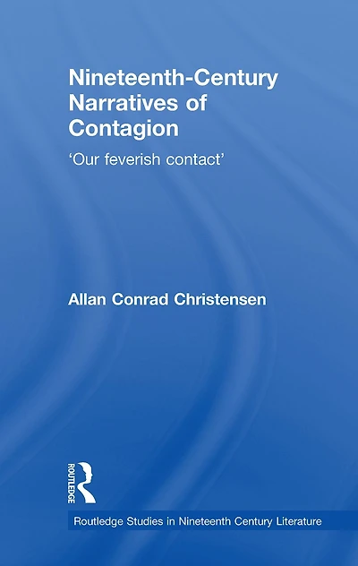 Nineteenth-Century Narratives of Contagion: 'Our Feverish Contact'