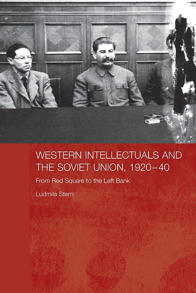 Western Intellectuals and the Soviet Union, 1920-40: From Red Square to Left Bank