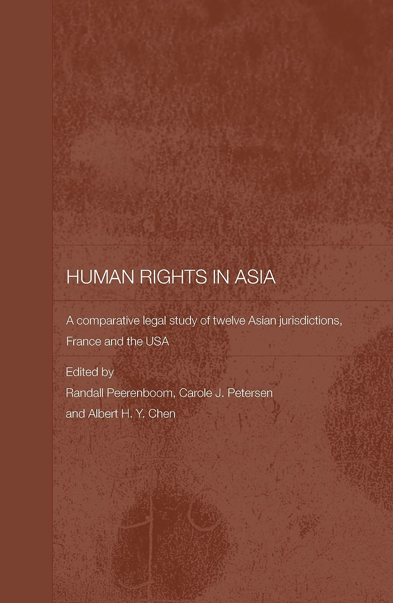 Human Rights Asia: A Comparative Legal Study of Twelve Asian Jurisdictions, France and the USA
