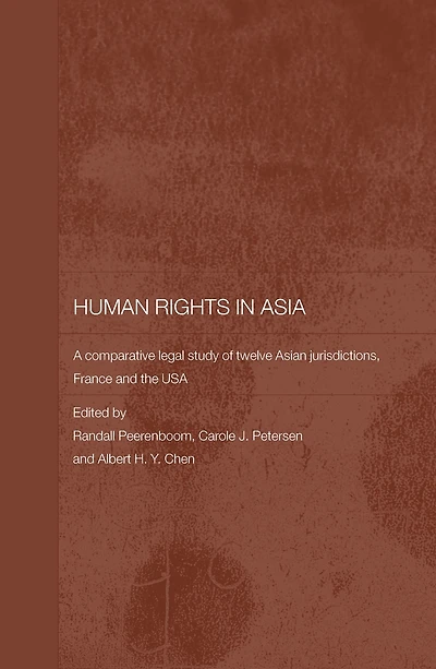 Human Rights Asia: A Comparative Legal Study of Twelve Asian Jurisdictions, France and the USA