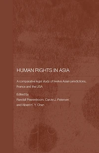 Human Rights Asia: A Comparative Legal Study of Twelve Asian Jurisdictions, France and the USA