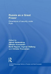 Russia as a Great Power: Dimensions of Security Under Putin