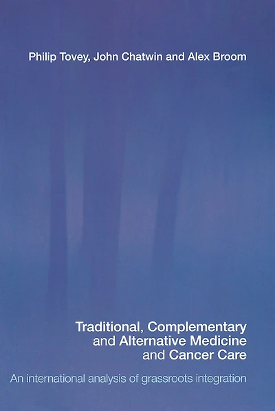 Traditional, Complementary and Alternative Medicine Cancer Care: An International Analysis of Grassroots Integration