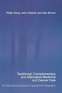 Traditional, Complementary and Alternative Medicine Cancer Care: An International Analysis of Grassroots Integration