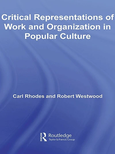 Critical Representations of Work and Organization Popular Culture