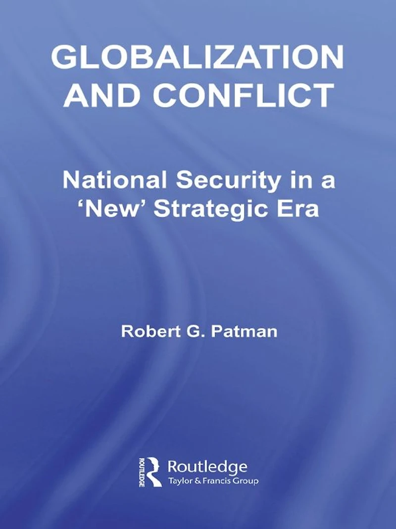 Globalization and Conflict: National Security a 'New' Strategic Era