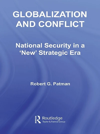 Globalization and Conflict: National Security a 'New' Strategic Era
