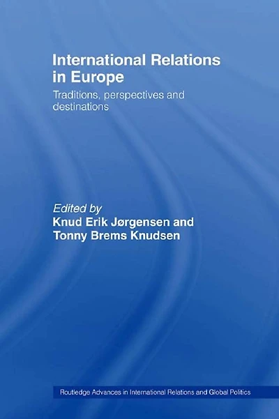 International Relations Europe: Traditions, Perspectives and Destinations