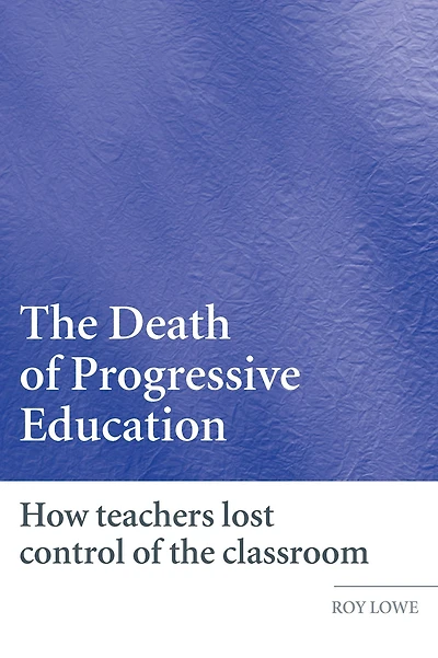 the Death of Progressive Education: How Teachers Lost Control Classroom