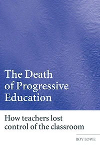 the Death of Progressive Education: How Teachers Lost Control Classroom