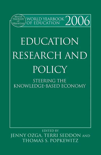 World Yearbook of Education 2006: Education, Research and Policy: Steering the Knowledge-Based Economy