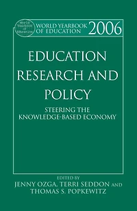 World Yearbook of Education 2006: Education, Research and Policy: Steering the Knowledge-Based Economy