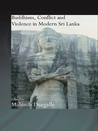 Buddhism, Conflict and Violence Modern Sri Lanka
