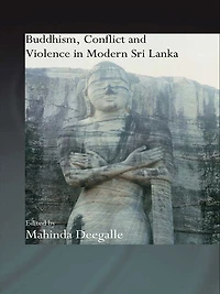 Buddhism, Conflict and Violence Modern Sri Lanka