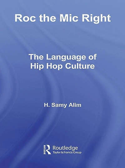 Roc The Mic Right: Language of Hip Hop Culture