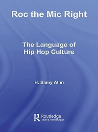 Roc The Mic Right: Language of Hip Hop Culture