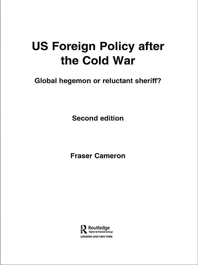 US Foreign Policy After the Cold War: Global Hegemon or Reluctant Sheriff?