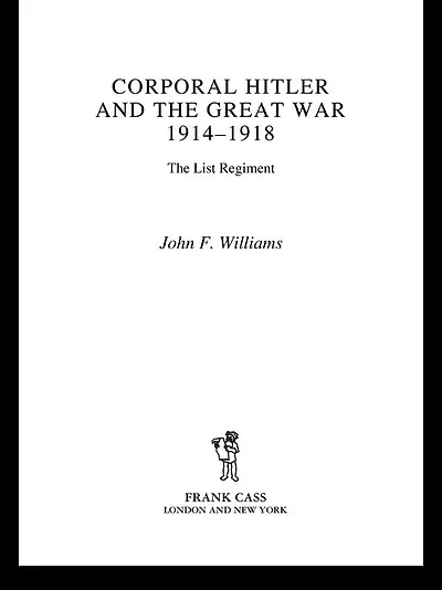 Corporal Hitler and The Great War 1914-1918: List Regiment