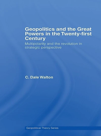 Geopolitics and the Great Powers 21st Century: Multipolarity Revolution Strategic Perspective