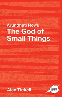 Arundhati Roy's The God of Small Things: A Routledge Study Guide