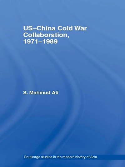 US-China Cold War Collaboration: 1971-1989
