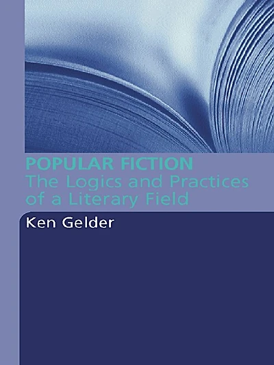 Popular Fiction: The Logics and Practices of a Literary Field