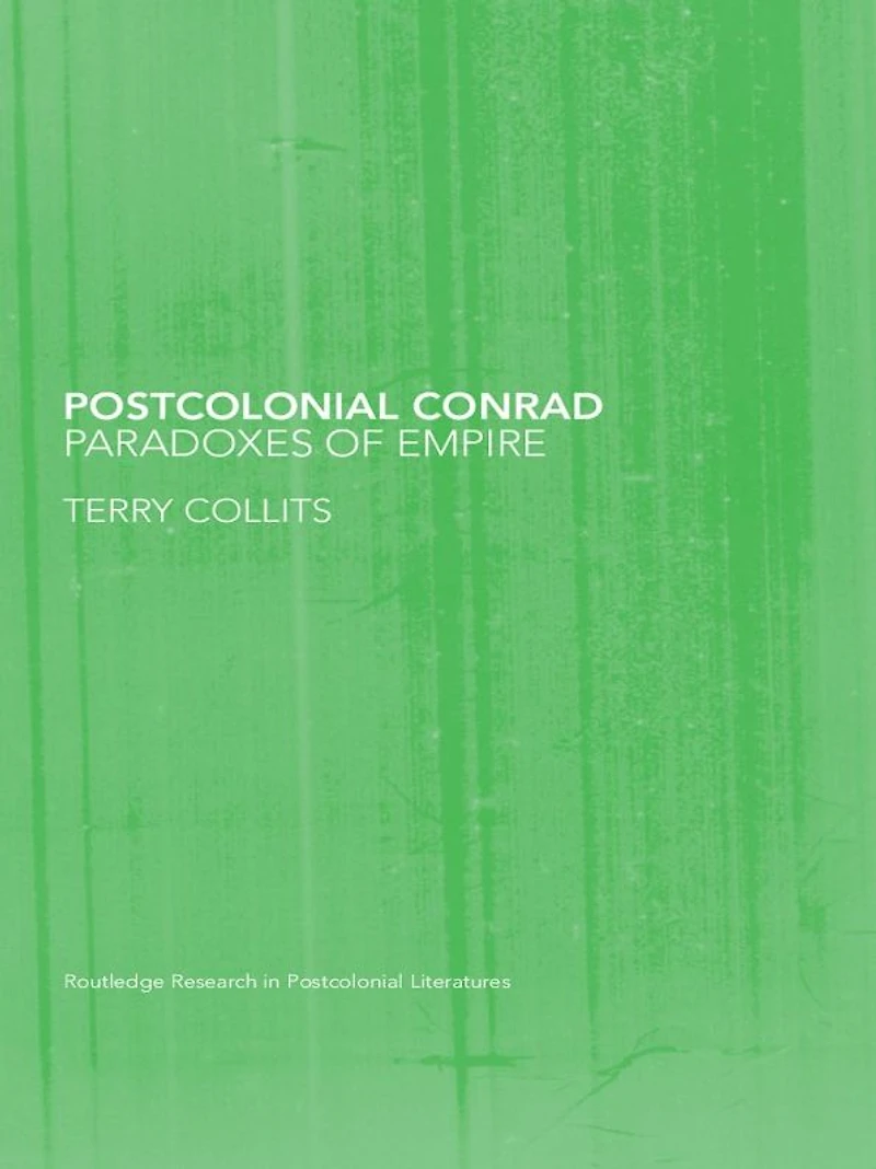 Postcolonial Conrad: Paradoxes of Empire