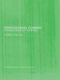 Postcolonial Conrad: Paradoxes of Empire