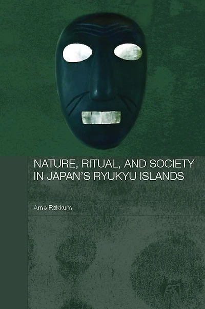 Nature, Ritual, and Society Japan's Ryukyu Islands
