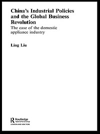 China's Industrial Policies and the Global Business Revolution: Case of Domestic Appliance Industry