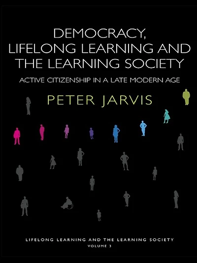 Democracy, Lifelong Learning and the Society: Active Citizenship a Late Modern Age