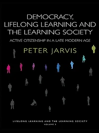 Democracy, Lifelong Learning and the Society: Active Citizenship a Late Modern Age