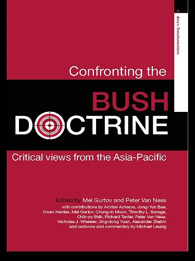 Confronting the Bush Doctrine: Critical Views from Asia-Pacific