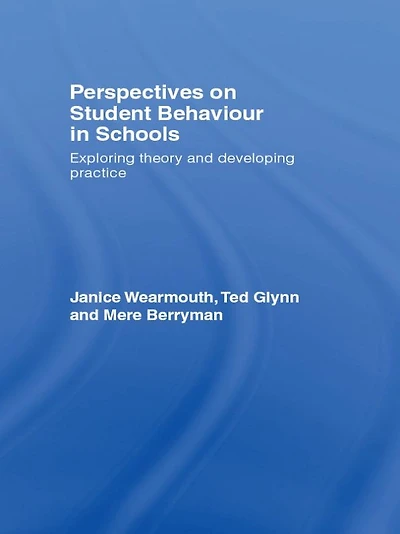 Perspectives on Student Behaviour Schools: Exploring Theory and Developing Practice