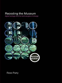 Recoding the Museum: Digital Heritage and Technologies of Change