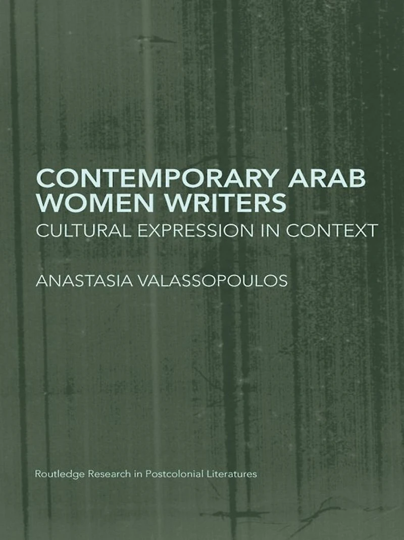 Contemporary Arab Women Writers: Cultural Expression Context